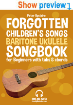 Forgotten Children’s Songs - Baritone Ukulele Songbook For Beginners With Tabs and Chords