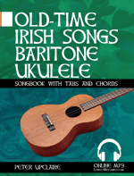 Old-Time Irish Songs - Baritone Ukulele Songbook for Beginners  with Tabs and Chords