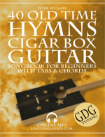 40 Old Time Hymns - Cigar Box Guitar GDG Songbook for Beginners with Tabs and Chords