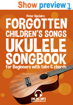 Forgotten Children's Songs - Ukulele Songbook for Beginners with Tabs and Chords