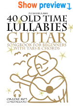 40 Old Time Lullabies - Guitar Songbook for Beginners with Tabs and Chords