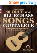 40 Old Time Bluegrass Songs - Guitalele Songbook for Beginners with Tabs and Chords