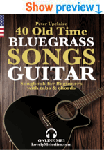 40 Old Time Bluegrass Songs - Guitar Songbook for Beginners with Tabs and Chords