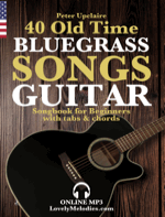40 Old Time Bluegrass Songs - Guitar Songbook for Beginners with Tabs and Chords