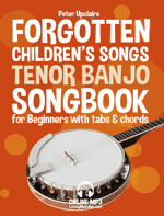 Forgotten Children’s Songs - Tenor Banjo Songbook For Beginners  With Tabs and Chord