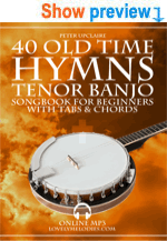 40 Old Time Hymns - Tenor Banjo Songbook for Beginners with Tabs and Chords