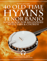 40 Old Time Hymns - Tenor Banjo Songbook for Beginners with Tabs and Chords