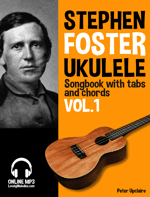 Stephen Foster - Ukulele Songbook with Tabs and Chords Vol.1