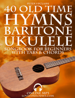 40 Old Time Hymns - Baritone Ukulele Songbook for Beginners with Tabs and Chords