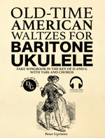 Old-Time American Waltzes for Baritone Ukulele - Fake Songbook in the key of D and G with Tabs and Chords 